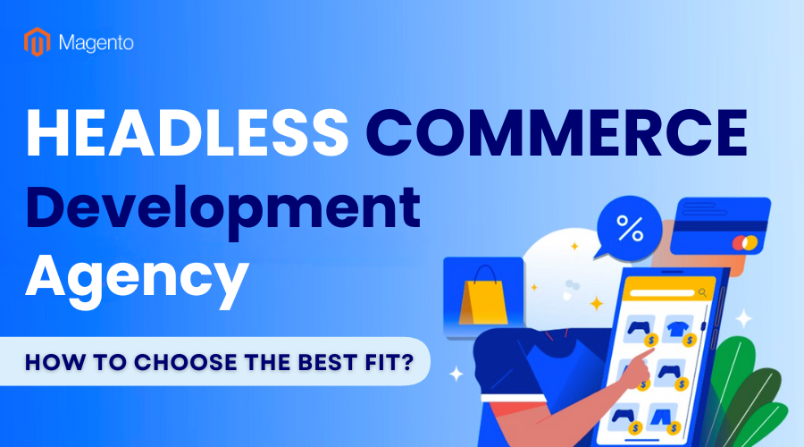 How To Choose The Best Fit Headless eCommerce Development Agency In ...